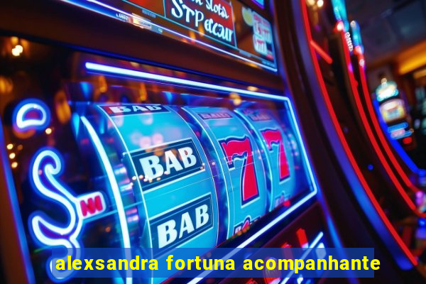 alexsandra fortuna acompanhante